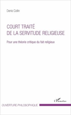 Court traité de la servitude religieuse - Pour une théorie critique du fait religieux