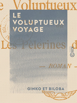 Le Voluptueux Voyage - Ou les Pèlerines de Venise