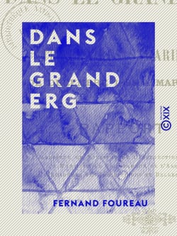 Dans le Grand Erg - Mes itinéraires sahariens de décembre 1895 à mars 1896