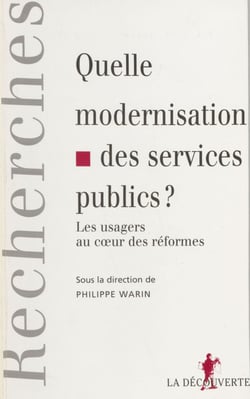 Quelle modernisation des services publics ? - Les usagers au cœur des réformes