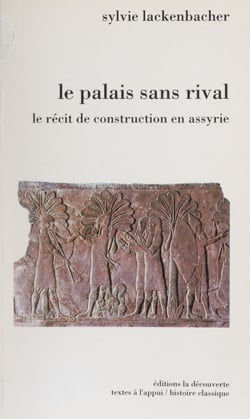 Le Palais sans rival - Le récit de construction en Assyrie