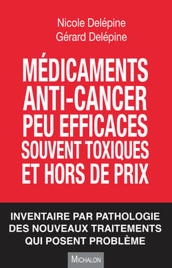 Médicaments anti-cancer peu efficaces, souvent toxiques et hors de prix - Inventaire par pathologie des nouveaux traitements qui posent problème