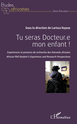 Tu seras Docteur.e mon enfant ! - Expériences et postures de recherche ds thésards africains - African PhD Student's Experience and Resarch Perspectives
