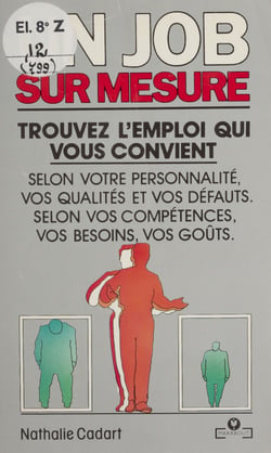 Un job sur mesure - Trouvez l'emploi qui vous convient selon votre personnalité, vos qualités et vos défauts, selon vos compétences, vos besoins, vos goûts.