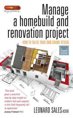 Manage A Home Build And Renovation Project 4th Edition - How to fulfil your own grand design
