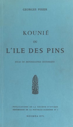 Kounié ou L'Île des Pins - Essai de monographie historique