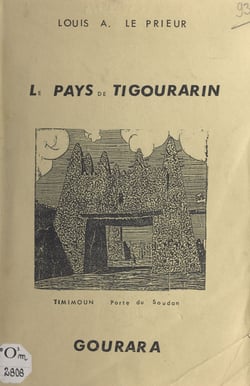 Le pays de Tigourarin - Petite monographie du Gourara. Suivi de Exposé sur les populations sahariennes du Touat