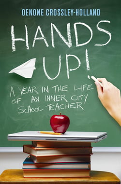 Hands Up! - A Year in the Life of an Inner City School Teacher