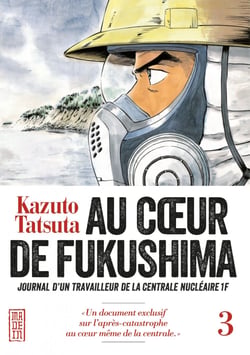 Au coeur de Fukushima - Tome 3 - Journal d'un travailleur de la centrale nucléaire 1F