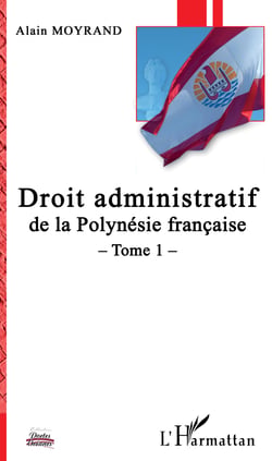 Droit administratif de la Polynésie française - Tome 1