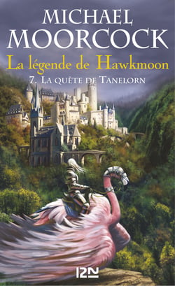 La légende de Hawkmoon - tome 7 - La quête de Tanelorn
