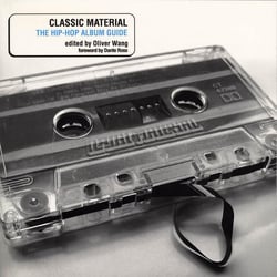 Classic Material - The Hip-Hop Album Guide