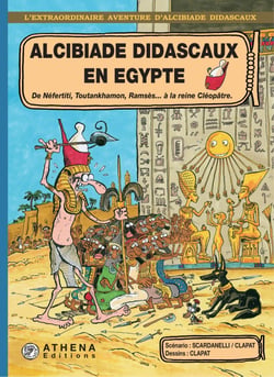 Alcibiade Didascaux en Egypte – Tome 2 - De Néfertiti, Toutankhamon, Ramsès… à la reine Cléopâtre…