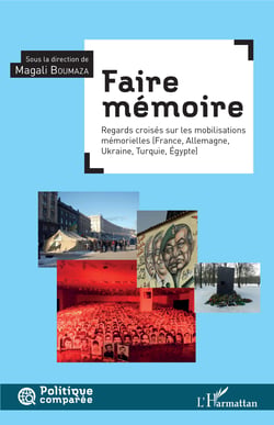 Faire mémoire - Regard croisé sur les mobilisations mémorielles - (France, Allemagne, Ukraine, Turquie, Égypte)