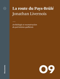 La route du Pays-Brûlé - Archéologie et reconstruction du patriotisme québécois