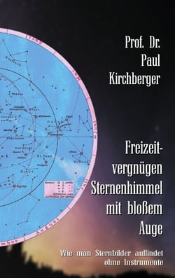 Freizeitvergnügen Sternenhimmel mit bloßem Auge - Wie man Sternbilder auffindet ohne Instrumente