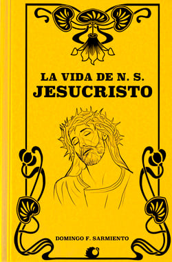 La Vida de N. S. Jesucristo - Con una relación sucinta de la Palestina