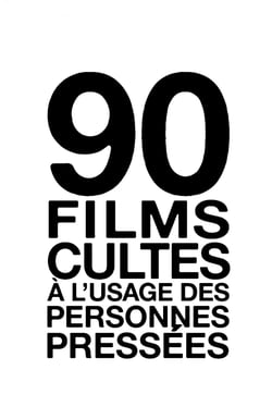 90 films cultes à l'usage des personnes pressées