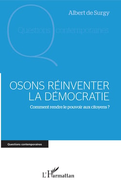 Osons réinventer la démocratie - Comment rendre le pouvoir aux citoyens ?