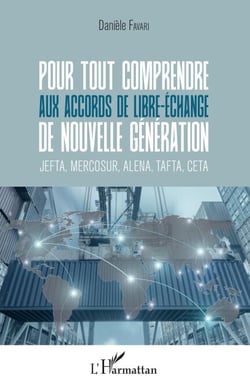 Pour tout comprendre aux accords de libre-échange de nouvelle génération - JEFTA, MERCOSUR, ALENA, TAFTA, CETA