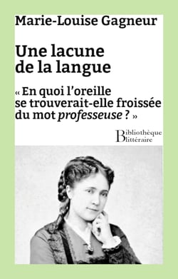 Une lacune de la langue - « En quoi l’oreille se trouverait-elle froissée du mot professeuse ? »