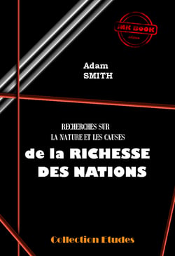 Recherche sur la nature et les causes de la Richesses des Nations - Edition intégrale (livres 1 à 5)