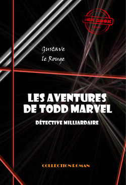 Les aventures de Todd Marvel, détective milliardaire (20 épisodes) [édition intégrale revue et mise à jour] - édition intégrale