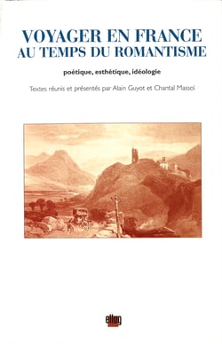 Voyager en France au temps du romantisme - Poétique, esthétique, idéologie