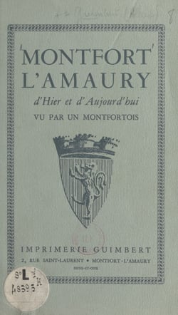 Montfort-l'Amaury d'hier et d'aujourd'hui - Vu par un Montfortois