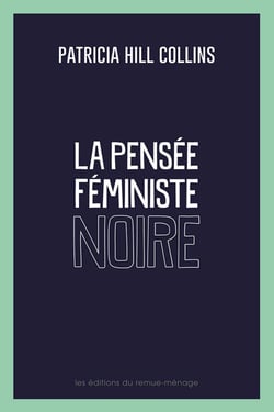 La pensée féministe noire - Savoir, conscience et politique de l’empowerment
