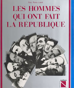 Les hommes qui ont fait la République - Depuis 1870