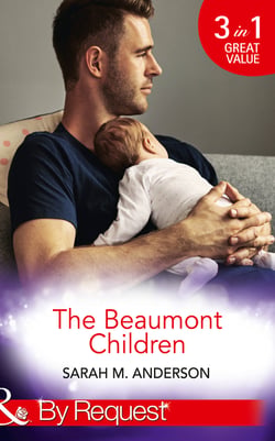 The Beaumont Children - His Son, Her Secret (The Beaumont Heirs) / Falling for Her Fake Fiancé (The Beaumont Heirs) / His Illegitimate Heir (The Beaumont Heirs)