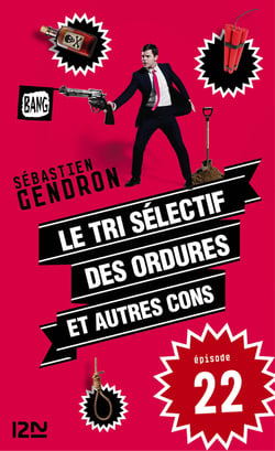Le tri sélectif des ordures et autres cons - épisode 22