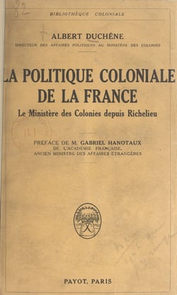 La politique coloniale de la France - Le ministère des colonies depuis Richelieu