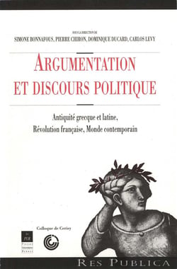 Argumentation et discours politique - Antiquité grecque et latine, Révolution française, monde contemporain
