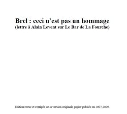 Brel : ceci n’est pas un hommage - (lettre à Alain Levent sur Le Bar de La Fourche)