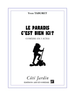 Le paradis c'est bien ici ? - Comédie en 3 actes
