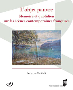 L’objet pauvre - Mémoire et quotidien sur les scènes contemporaines françaises