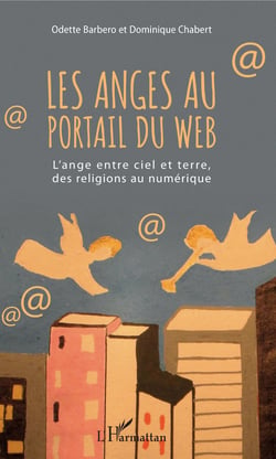 Les anges au portail du web - L'ange entre ciel et terre, des religions au numérique