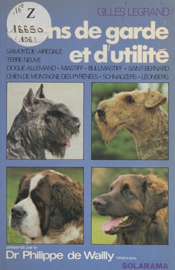 Les chiens de garde et d'utilité - Dogue allemand, Mastiff, Bullmastiff, chien de montagne des Pyrénées, Schnauzers, Saint-Bernard, Terre-Neuve, Leonberg, Samoyède, Airedale