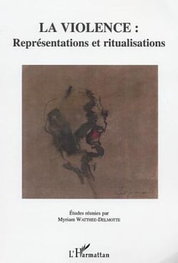 La violence : représentations et ritualisations