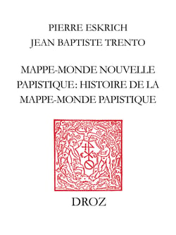 Mappe-monde nouvelle papistique. Histoire de la mappe-monde papistique, en laquelle est déclairé tout ce qui est contenu et pourtraict en la grande table, ou carte de la mappe-monde (Genève, 1566)