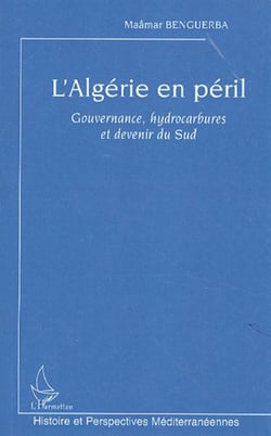 L'Algérie en péril - Gouvernance, hydrocarbures et devenir du Sud