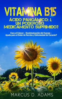 Vitamina B15 - Ácido Pangámico: ¿Un poderoso medicamento suprimido? - Cura al Cáncer - Desintoxicación del Cuerpo - Ayuda para el Dolor de Nervios y Enfermedad de Corazón?