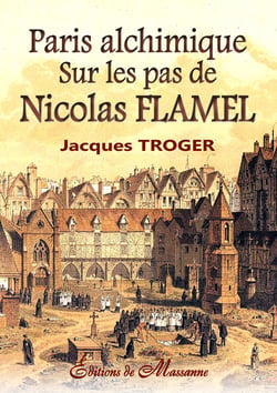 Paris alchimique - Sur les pas de Nicolas Flamel