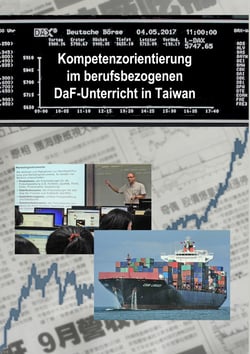 Kompetenzorientierung im berufsbezogenen DaF-Unterricht in Taiwan - Gesammelte Beiträge von Dozent*innen der Deutschabteilung der Wenzao-Fremdsprachen-Universität, Kaohsiung