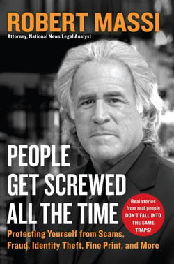 People Get Screwed All the Time - Protecting Yourself From Scams, Fraud, Identity Theft, Fine Print, and More