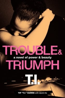 Trouble &amp; Triumph - A Novel of Power &amp; Beauty