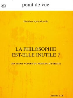 La philosophie est-elle inutile ? - Six essais autour du principe d'utilité