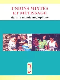 Unions mixtes et métissage dans le monde anglophone